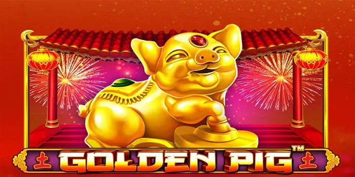 Trik Cepat Dapatkan Jackpot Besar di Slot Golden Pig