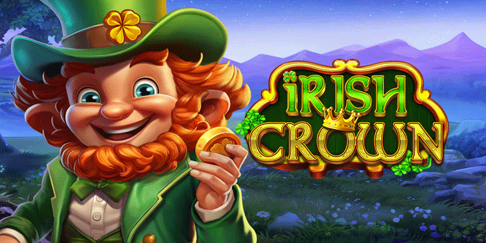 Raih Kemenangan Besar Bermain Di Slot Irish Crown